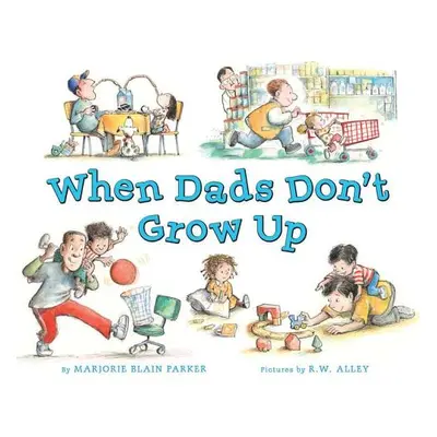 "When Dads Don't Grow Up" - "" ("Blain Parker Marjorie")(Pevná vazba)