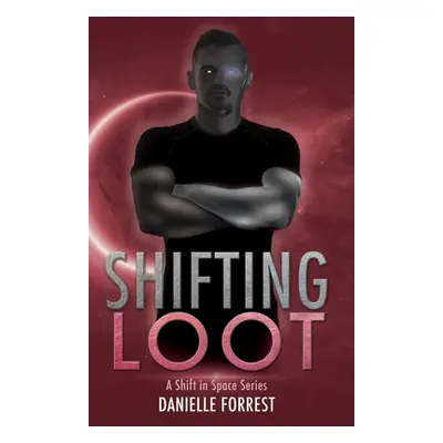 "Shifting Loot" - "" ("Forrest Danielle")(Paperback)