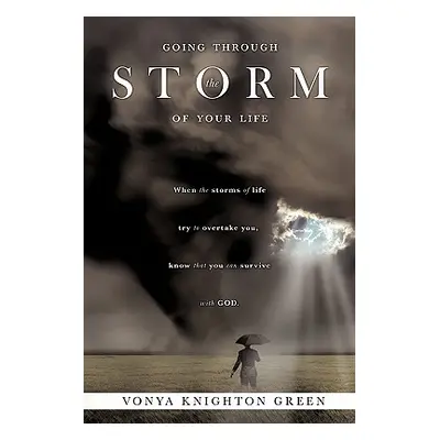 "Going Through the Storm of Your Life" - "" ("Green Vonya Knighton")(Paperback)