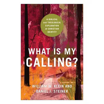 "What Is My Calling?" - "" ("Klein William W.")(Pevná vazba)