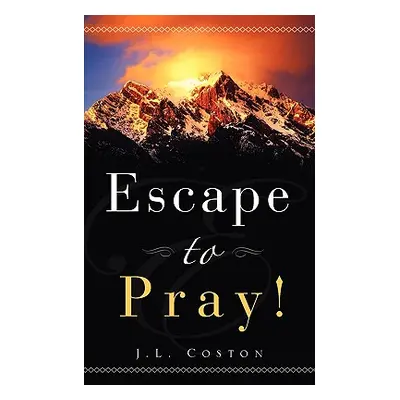 "Escape to Pray!" - "" ("Coston Jl")(Paperback)