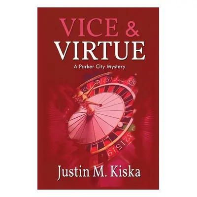 "Vice & Virtue: A Parker City Mystery" - "" ("Kiska Justin M.")(Paperback)