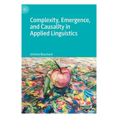 "Complexity, Emergence, and Causality in Applied Linguistics" - "" ("Bouchard Jrmie")(Pevná vazb