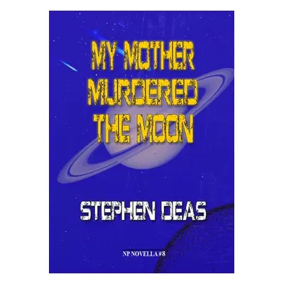 "My Mother Murdered the Moon" - "" ("Deas Stephen")(Paperback)