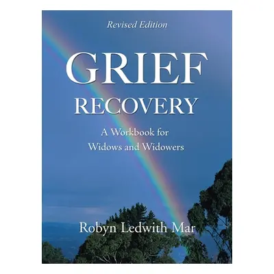 "Grief Recovery: A Workbook for Widows and Widowers" - "" ("Mar Robyn Ledwith")(Paperback)