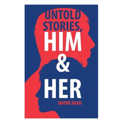 "Untold Stories, Him & Her" - "" ("Dean Wayne")(Paperback)