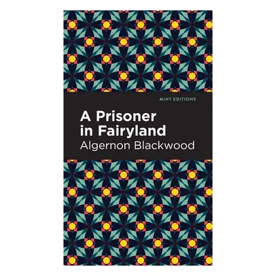 "A Prisoner in Fairyland" - "" ("Blackwood Algernon")(Pevná vazba)