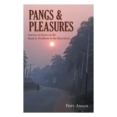 "Pangs & Pleasures" - "" ("Amadi Phyl")(Paperback)