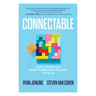 "Connectable: How Leaders Can Move Teams from Isolated to All in" - "" ("Van Cohen Steven")(Pevn