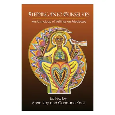 "Stepping Into Ourselves: An Anthology of Writings on Priestesses" - "" ("Key Anne")(Paperback)