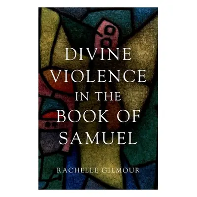 "Divine Violence in the Book of Samuel" - "" ("Gilmour Rachelle")(Pevná vazba)