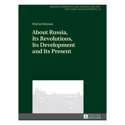 "About Russia, Its Revolutions, Its Development and Its Present" - "" ("Reiman Michal")(Pevná va