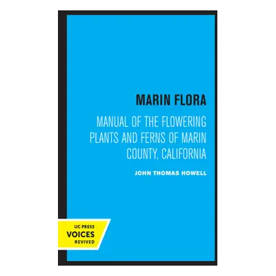 "Marin Flora: Manual of the Flowering Plants and Ferns of Marin County, California" - "" ("Howel