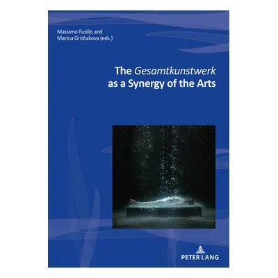 "The Gesamtkunstwerk as a Synergy of the Arts" - "" ("Grishakova Marina")(Paperback)