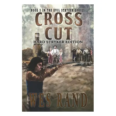 "Cross Cut: Book 2 in the Evil Stryker Series" - "" ("Rand Wes")(Paperback)