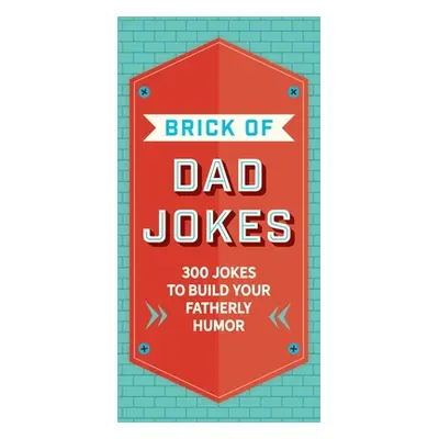 "The Brick of Dad Jokes: Ultimate Collection of Cringe-Worthy Puns and One-Liners" - "" ("Editor