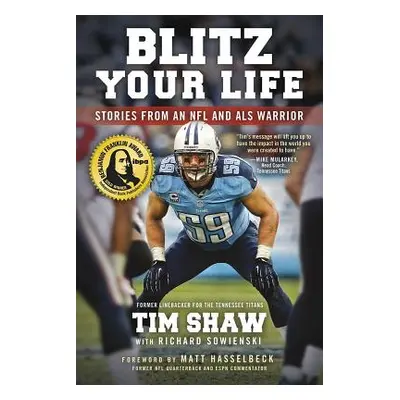 "Blitz Your Life: Stories from an NFL and ALS Warrior" - "" ("Shaw Tim")(Paperback)