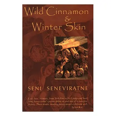 "Wild Cinnamon and Winter Skin" - "" ("Seneviratne Seni")(Paperback)