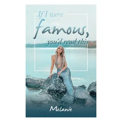 "If I Were Famous, You'd Read This" - "" ("Melanie")(Pevná vazba)