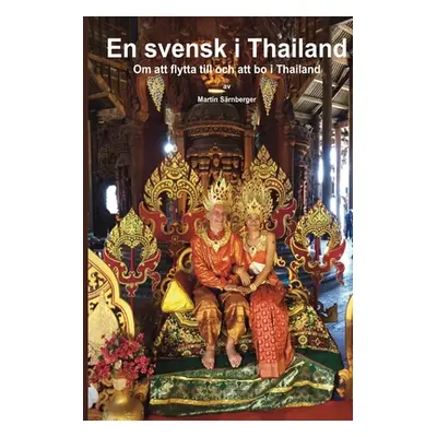 "En Svensk i Thailand: Om att flytta till och bo i Thailand" - "" ("Srnberger Martin")(Paperback