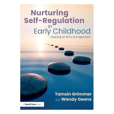 "Nurturing Self-Regulation in Early Childhood: Adopting an Ethos and Approach" - "" ("Grimmer Ta