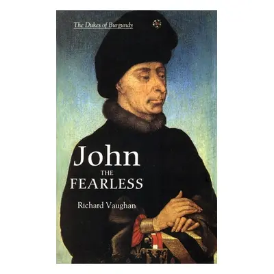 "John the Fearless: The Growth of Burgundian Power" - "" ("Vaughan Richard")(Paperback)