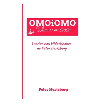 "OMOiOMO Solvarv 4: samlingen av serier och illustrerade sagor gjorda av Peter Hertzberg under 2