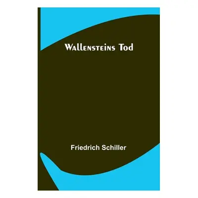 "Wallensteins Tod" - "" ("Schiller Friedrich")(Paperback)