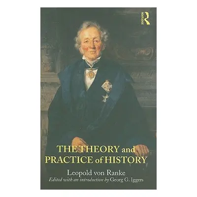 "The Theory and Practice of History: Edited with an introduction by Georg G. Iggers" - "" ("Rank