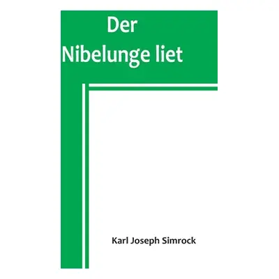 "Der Nibelunge liet" - "" ("Joseph Simrock Karl")(Paperback)