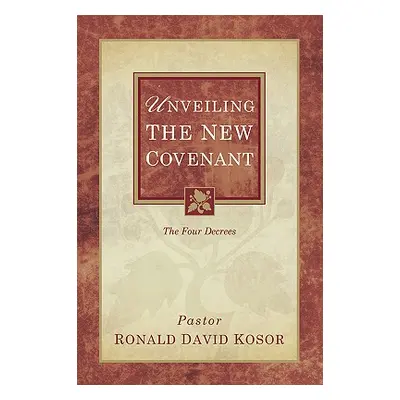 "Unveiling the New Covenant" - "" ("Kosor Ronald David")(Paperback)