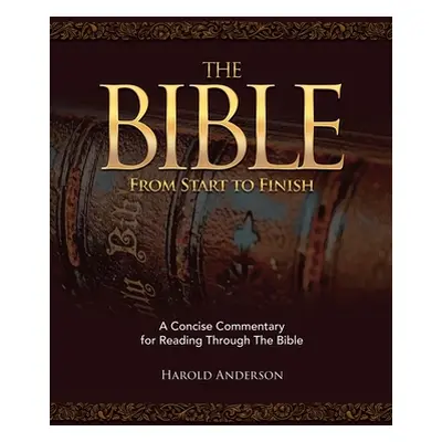 "The Bible from Start to Finish: A Concise Commentary for Reading Through the Bible" - "" ("Ande