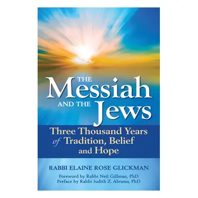 "The Messiah and the Jews: Three Thousand Years of Tradition, Belief and Hope" - "" ("Glickman E