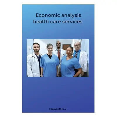 "Economic analysis health care services" - "" ("Sagaya Doss S.")(Paperback)