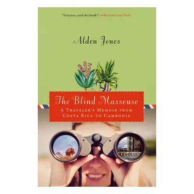 "Blind Masseuse: A Traveler's Memoir from Costa Rica to Cambodia" - "" ("Jones Alden")(Paperback