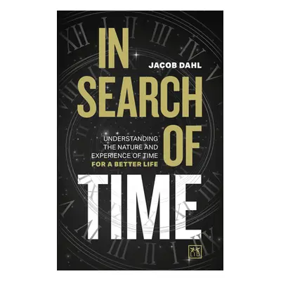 "In Search of Time: Understanding the Nature and Experience of Time for a Better Life" - "" ("Da