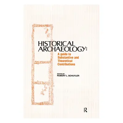 "Historical Archaeology: A Guide to Substantive and Theoretical Contributions" - "" ("Schuyler R