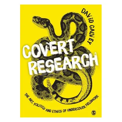 "Covert Research: The Art, Politics and Ethics of Undercover Fieldwork" - "" ("Calvey David")(Pa