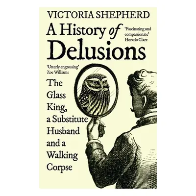 "A History of Delusions: The Glass King, a Substitute Husband and a Walking Corpse" - "" ("Sheph