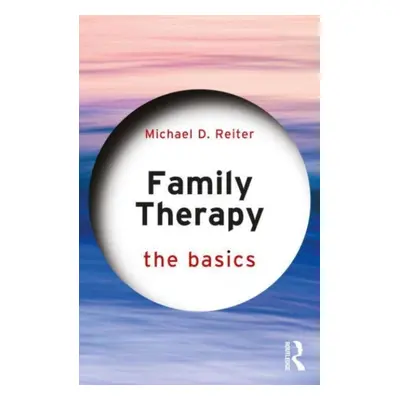 "Family Therapy: The Basics" - "" ("Reiter Michael D.")(Paperback)