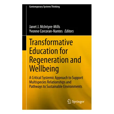 "Transformative Education for Regeneration and Wellbeing: A Critical Systemic Approach to Suppor