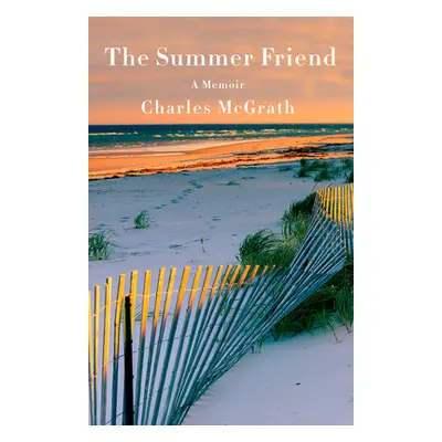 "The Summer Friend: A Memoir" - "" ("McGrath Charles")(Paperback)