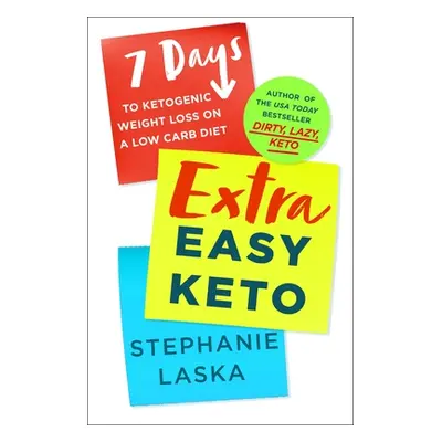 "Extra Easy Keto: 7 Days to Ketogenic Weight Loss on a Low-Carb Diet" - "" ("Laska Stephanie")(P