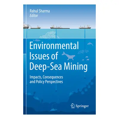 "Environmental Issues of Deep-Sea Mining: Impacts, Consequences and Policy Perspectives" - "" ("