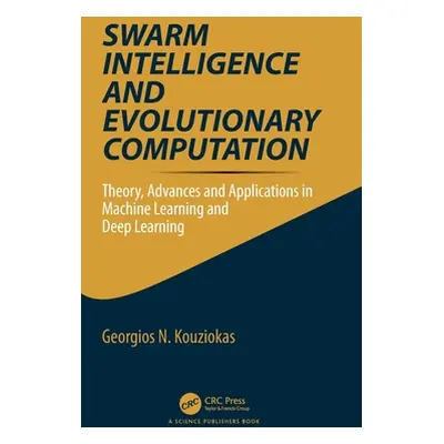 "Swarm Intelligence and Evolutionary Computation: Theory, Advances and Applications in Machine L