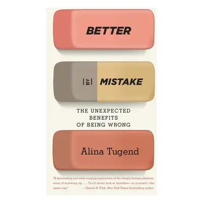 "Better by Mistake: The Unexpected Benefits of Being Wrong" - "" ("Tugend Alina")(Paperback)