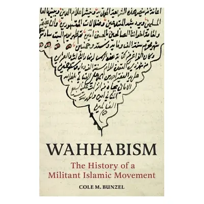 "Wahhābism: The History of a Militant Islamic Movement" - "" ("Bunzel Cole M.")(Pevná vazba)