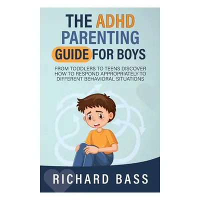 "The ADHD Parenting Guide for Boys" - "" ("Bass Richard")(Paperback)