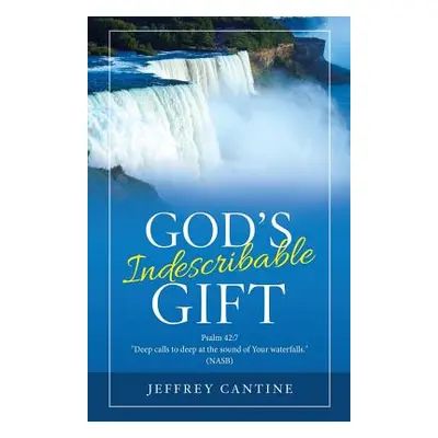 "God's Indescribable Gift" - "" ("Cantine Jeffrey")(Paperback)