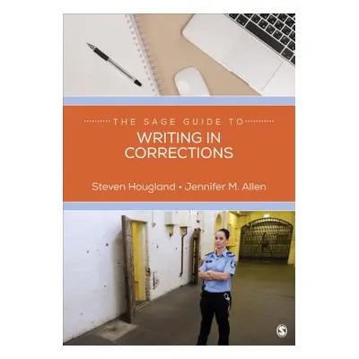 "The Sage Guide to Writing in Corrections" - "" ("Hougland Steven")(Paperback)